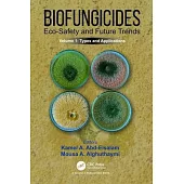 Biofungicides: Eco-Safety and Future Trends: Types and Applications, Volume 1