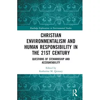 Christian Environmentalism and Human Responsibility in the 21st Century: Questions of Stewardship and Accountability