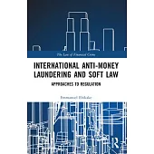 International Anti-Money Laundering and Soft Law: Approaches to Regulation