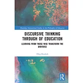 Discursive Thinking Through of Education: Learning from Those Who Transform the Universe
