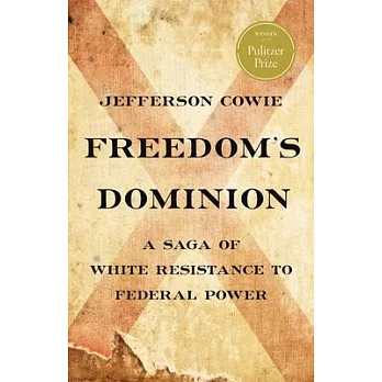 Freedom’s Dominion: A Saga of White Resistance to Federal Power