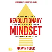 Revolutionary Mindset: Renew the Mind. Step Into a New Season. Experience Success.