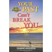 Your Past Can’t Break You