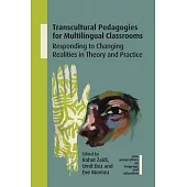 Transcultural Pedagogies for Multilingual Classrooms: Responding to Changing Realities in Theory and Practice