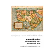 Migrant Frontiers: Race and Mobility in the Luso-Hispanic World