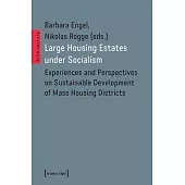 Large Housing Estates Under Socialism: Experiences and Perspectives on Sustainable Development of Mass Housing Districts
