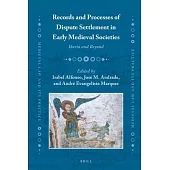 Records and Processes of Dispute Settlement in Early Medieval Societies: Iberia and Beyond