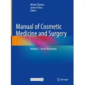 Manual of Cosmetic Medicine and Surgery: Volume 2 - Breast Reshaping