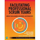 Facilitating Professional Scrum Teams: Improve Team Alignment, Effectiveness, and Productivity