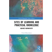 Sites of Learning and Practical Knowledge: Against Normativity