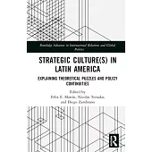 Strategic Culture(s) in Latin America: Explaining Theoretical Puzzles and Policy Continuities