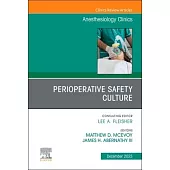Perioperative Safety Culture, an Issue of Anesthesiology Clinics: Volume 41-4