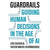 Guardrails: Empowering Human Decisions in the Age of AI