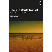 The Life-Death Instinct: Feeling Through Creative-Clinical Moments