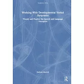 Working with Developmental Verbal Dyspraxia: Theory and Practice for Speech and Language Therapists