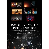Investigating Life in the Universe: Astrobiology and the Search for Extraterrestrial Life
