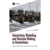 Uncertainty, Modelling, and Decision Making in Geotechnics