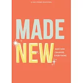 Made New - Teen Devotional: How God Changes Everything Volume 3