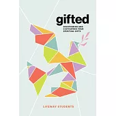 Gifted - Teen Bible Study Book: Discovering and Cultivating Your Spiritual Gifts