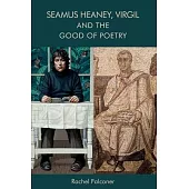 Seamus Heaney, Virgil and the Good of Poetry