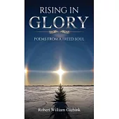 Rising In Glory: Poems from a Freed Soul