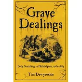 Grave Dealings: Body Snatching in Philadelphia, 1762-1883