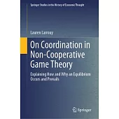 On Coordination in Non-Cooperative Game Theory: Explaining How and Why an Equilibrium Occurs and Prevails
