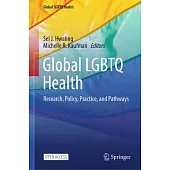 Global LGBTQ Health: Research, Policy, Practice, and Pathways