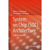System on Chip (Soc) Architecture: A Practical Approach
