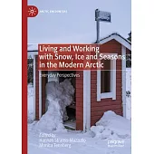 Living and Working with Snow, Ice and Seasons in the Modern Arctic: Everyday Perspectives