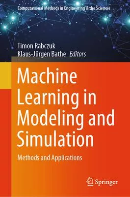 Machine Learning in Modeling and Simulation: Methods and Applications