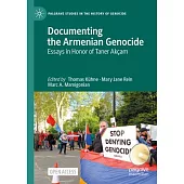 Documenting the Armenian Genocide: Essays in Honor of Taner Akçam