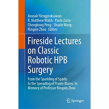 Fireside Lectures on Classic Robotic Hpb Surgery: From the Sparkling of Sparks to the Spreading of Prairie Blazes: In Memory of Professor Ningxin Zhou