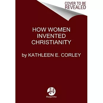 How Women Invented Christianity