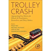 Trolley Crash: Approaching Key Metrics for Ethical AI Practitioners, Researchers, and Policy Makers