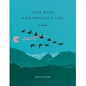 This Wild and Precious Life: A Journal