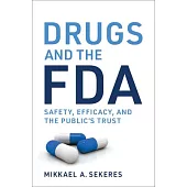 Drugs and the FDA: Safety, Efficacy, and the Public’s Trust