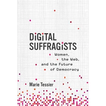 Digital Suffragists: Women, the Web, and the Future of Democracy