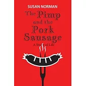 The Pimp and the Pork Sausage: A Story of Life