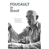 Foucault in Brazil: Dictatorship, Resistance, and Solidarity