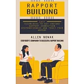 Rapport Building: Everybody’s Companion to Successful Rapport Building (Easy Techniques to Get Instant Rapport Connection Responsiveness