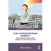 The Humanitarian Parent: Balancing Work and Family in the Aid Sector