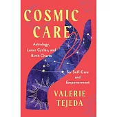Cosmic Care: Astrology, Lunar Cycles, and Birth Charts for Self-Care and Empowerment