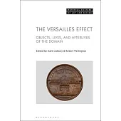 The Versailles Effect: Objects, Lives, and Afterlives of the Domaine