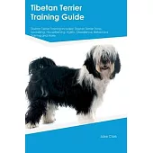 Tibetan Terrier Training Guide Tibetan Terrier Training Includes: Tibetan Terrier Tricks, Socializing, Housetraining, Agility, Obedience, Behavioral T