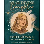 Dear Divine Daughter: Women in the Scritpures: Women in the Scriptures