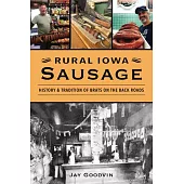Rural Iowa Sausage: History & Tradition of Brats on the Backroads