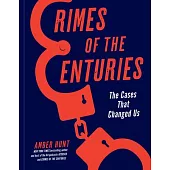 Crimes of the Centuries: The Cases That Changed Us