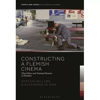 Constructing a Flemish Cinema: Film Policy and National Identity in Flanders