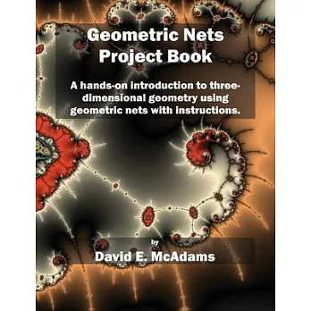 Geometric Nets Project Book: A hands-on introduction to three-dimensional geometry using nets to cut out and copy ith instructions.